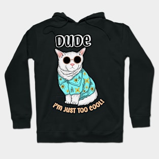 dude i'm just too cool Hoodie